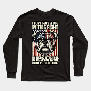 I Don't Have A Dog In This Fight. I'm The Dog In This Fight Long Sleeve T-Shirt